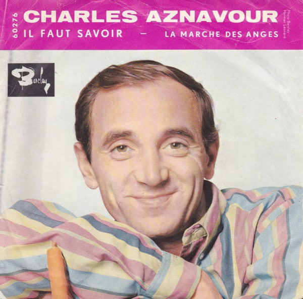 Charles Aznavour : Il Faut Savoir (7", Single)