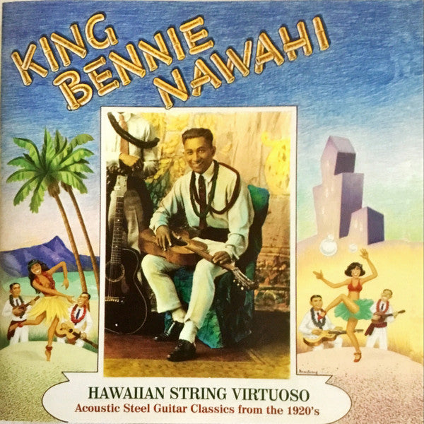 Benny Nawahi : Hawaiian String Virtuoso (Acoustic Steel Guitar Classics From The 1920's) (CD, Comp)