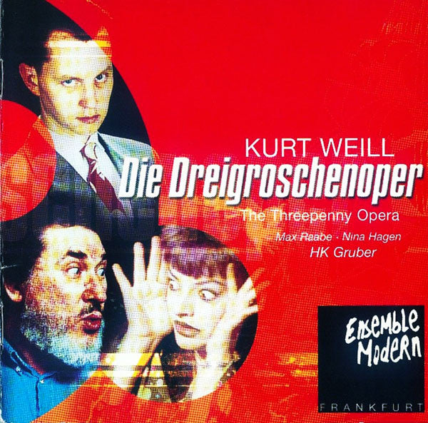 Kurt Weill, HK Gruber, Ensemble Modern, Max Raabe, Nina Hagen : Die Dreigroschenoper / The Threepenny Opera (2xCD, Album, RP)