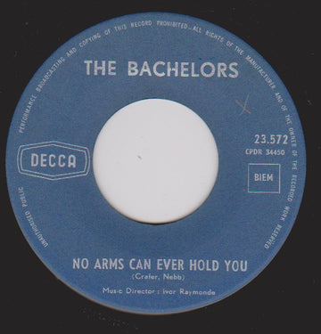 The Bachelors : No Arms Can Ever Hold You (7", Single)