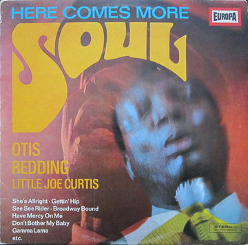 Otis Redding, Little Joe Curtis : Here Comes More Soul (LP, Comp)