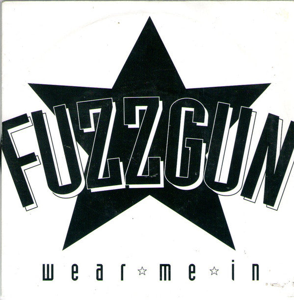 Fuzzgun (2) : Wear Me In (7")