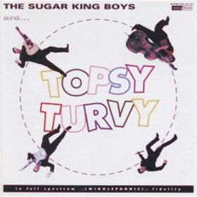 The Sugar King Boys : The Sugar King Boys Are... Topsy Turvy (CD, Album)