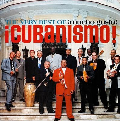 ¡Cubanismo! : The Very Best Of ¡Cubanismo!: ¡Mucho Gusto! (CD, Album, Comp)