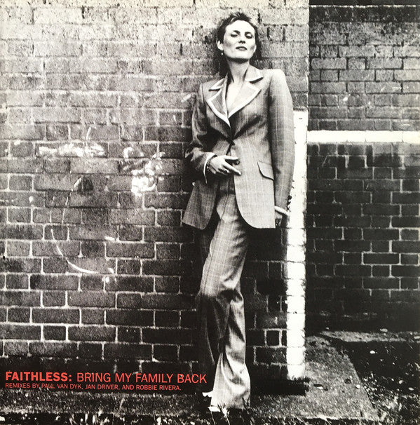 Faithless : Bring My Family Back (Remixes by Paul Van Dyk, Jan Driver, And Robbie Rivera) (12")