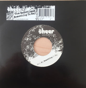 The Sheer : The Goodtimes / Something To Say (7", Single)