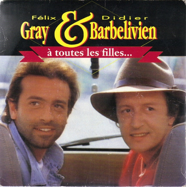 Félix Gray & Didier Barbelivien : À Toutes Les Filles (7", Single)