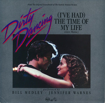 Bill Medley And Jennifer Warnes : (I've Had) The Time Of My Life (7")