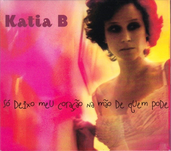 Kátia B : Só Deixo Meu Coração Na Mão De Quem Pode (CD, Album)