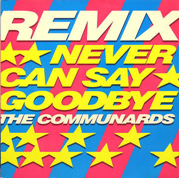 The Communards : Never Can Say Goodbye (Remix) (12")