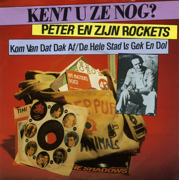 Peter Koelewijn & Zijn Rockets : Kom Van Dat Dak Af / De Hele Stad Is Gek En Dol (7")