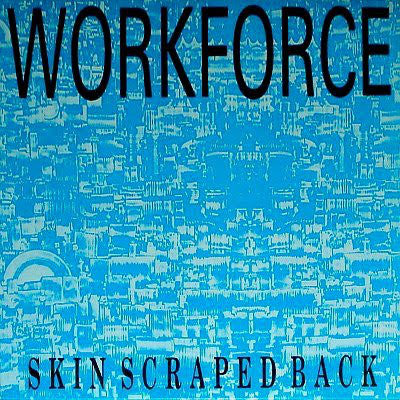 Workforce : Skin Scraped Back (12")