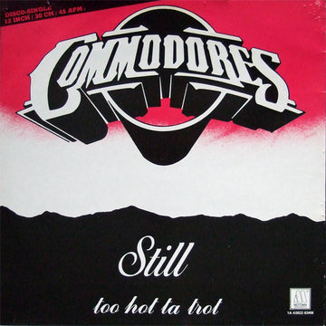 Commodores : Still / Too Hot Ta Trot (12")