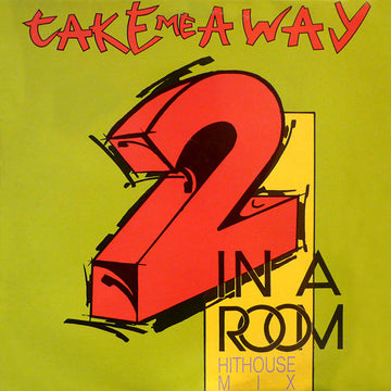 2 In A Room : Take Me Away (Hithouse Mix) (12")