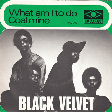 Black Velvet : What Am I To Do / Coal Mine (7")