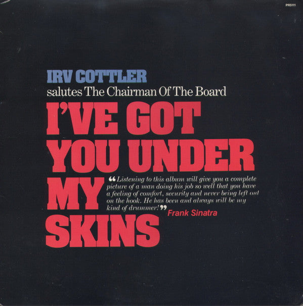Irv Cottler : I've Got You Under My Skins (Irv Cottler Salutes The Chairman Of The Board) (LP, Album)