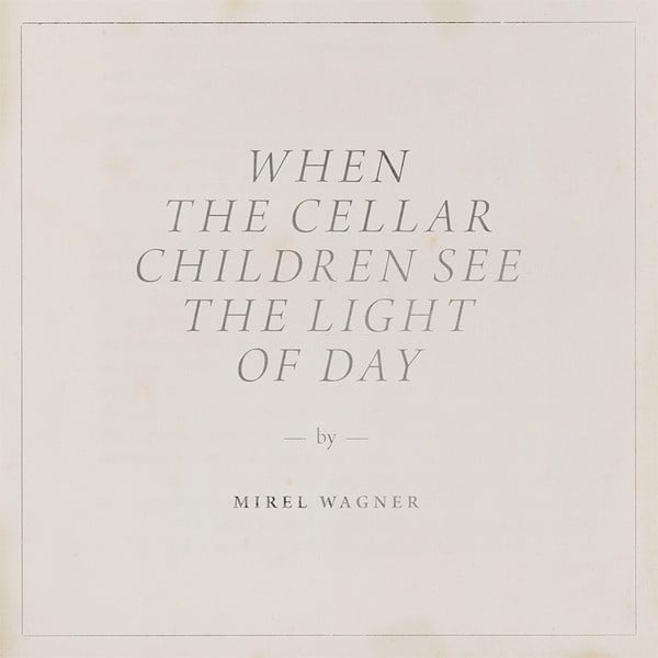 Mirel Wagner : When The Cellar Children See The Light Of Day (CD, Album)