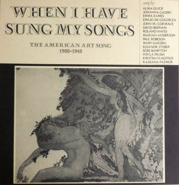 Various : When I Have Sung My Songs (The American Art Song 1900-1940) (LP, Comp)