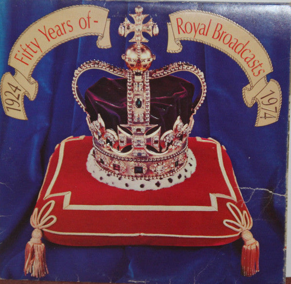 Various : Fifty Years Of Royal Broadcasts, 1924-1974 (2xLP, Comp, Mono)