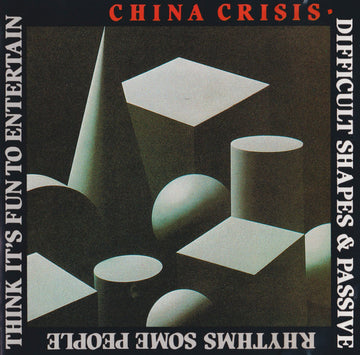 China Crisis : Difficult Shapes & Passive Rhythms, Some People Think It's Fun To Entertain (CD, Album, RE)