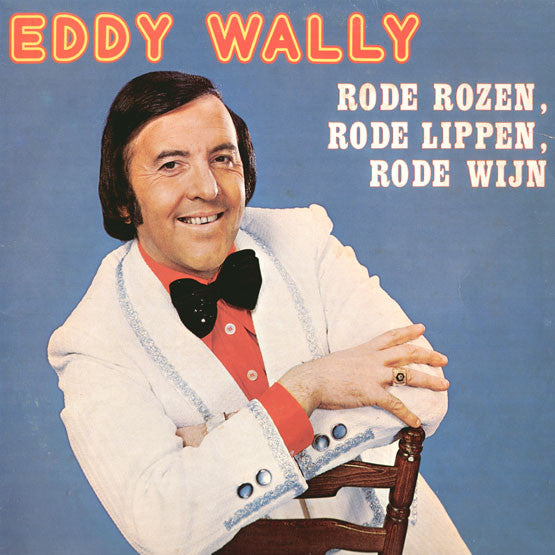 Eddy Wally : Rode Rozen, Rode Lippen, Rode Wijn (LP, Album)