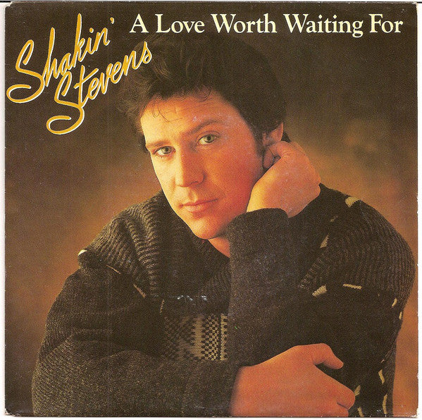 Shakin' Stevens : A Love Worth Waiting For (7", Single)