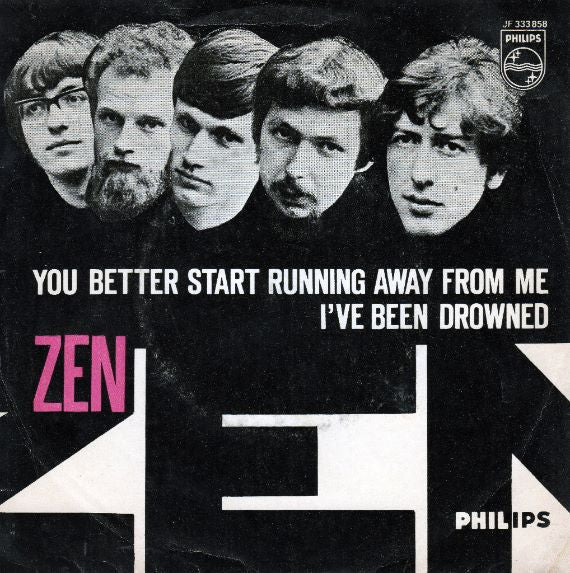 Zen (8) : You Better Start Running Away From Me / I've Been Drowned (7", Single, Mono, Pin)