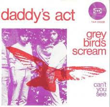 Daddy's Act : Grey Birds Scream (7", Single)