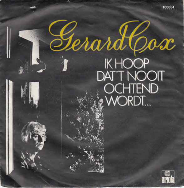 Gerard Cox : Ik Hoop Dat't Nooit Ochtend Wordt... (7", Single)