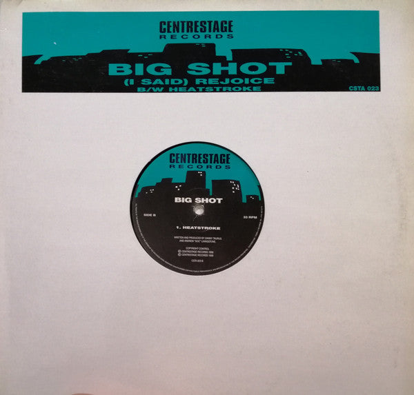 Big Shot : (I Said) Rejoice (12")