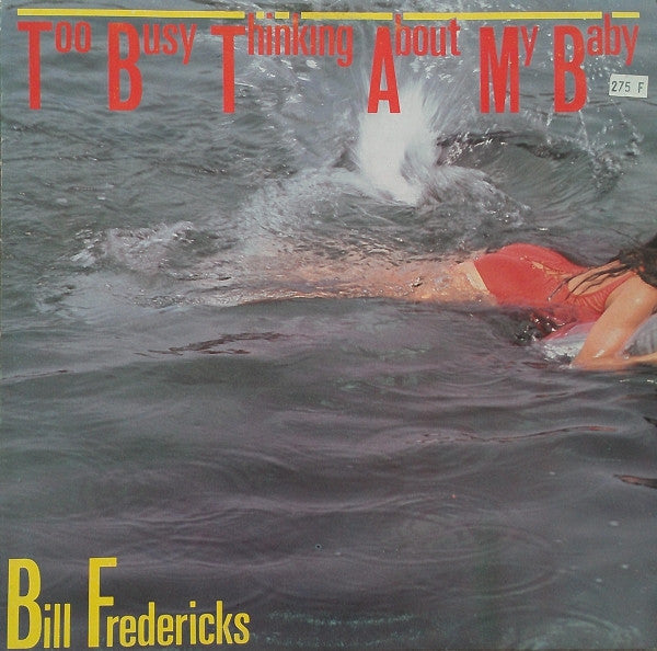 Bill Fredericks : Too Busy Thinking About My Baby (12")