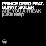 Prince Dred Feat. Bunny Sigler : Are You A Freak (Like Me)? (12")