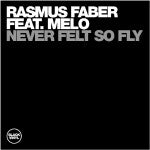 Rasmus Faber Feat. Melo : Never Felt So Fly (12")