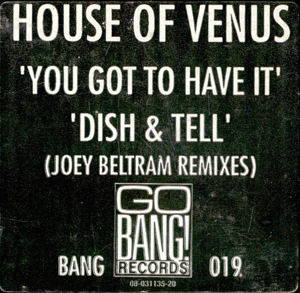 House Of Venus : You Got To Have It / Dish & Tell (Joey Beltram Remixes) (12")