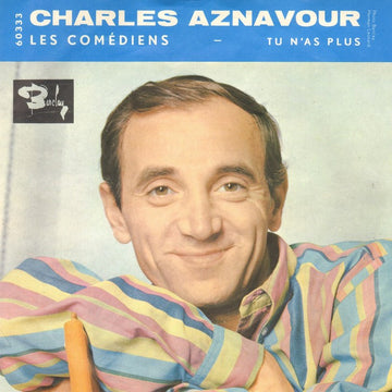 Charles Aznavour : Les Comédiens / Tu N'as Plus (7", Single)