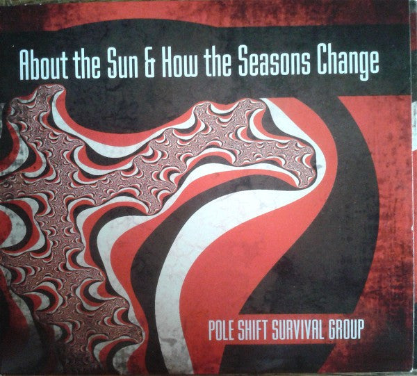 Pole Shift Survival Group : About The Sun & How The Seasons Change (CD, Album)