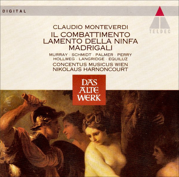 Claudio Monteverdi – Ann Murray • Trudeliese Schmidt • Felicity Palmer • Janet Perry • Werner Hollweg • Philip Langridge • Kurt Equiluz – Concentus Musicus Wien / Nikolaus Harnoncourt : Il Combattimento • Lamento Della Ninfa • Madrigali (CD, Album, RE)