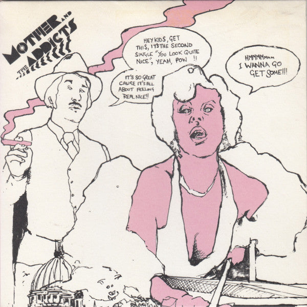 Mother And The Addicts : Oh Yeah... You Look Quite Nice (7", Single)