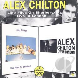 Alex Chilton : Like Flies On Sherbert/Live In London (CD, Comp)