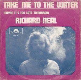 Richard Neal : Take Me To The Water  (7", Single)