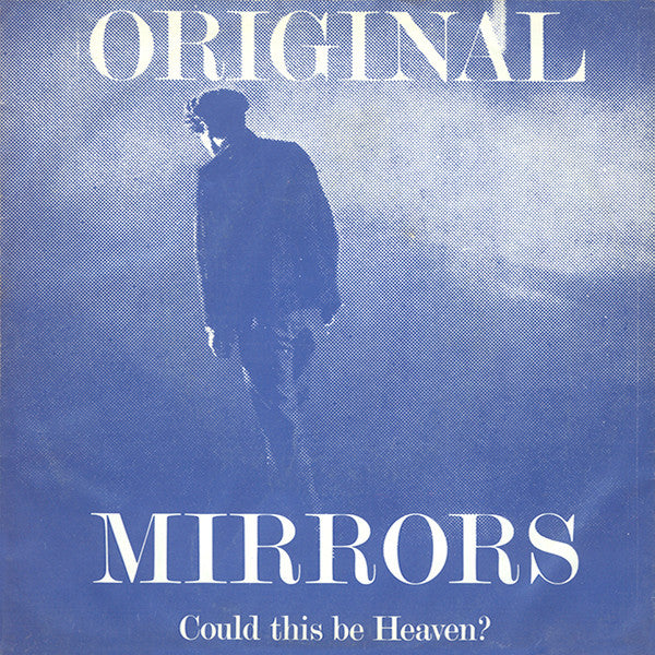 Original Mirrors : Could This Be Heaven? (7")