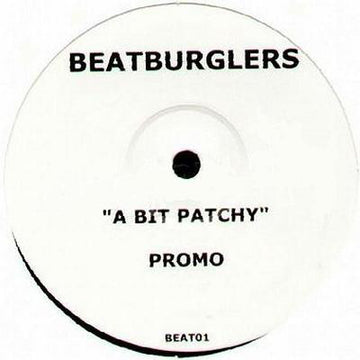 Beatburglers : A Bit Patchy (12", S/Sided, Promo, Unofficial)