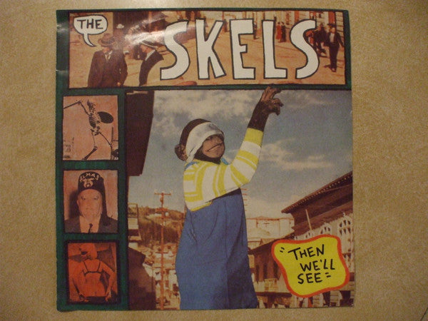 The Skels (2) : Then We'll See (7")