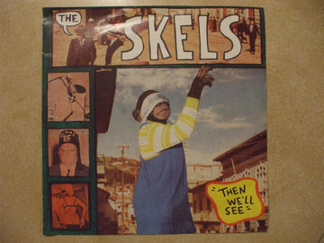 The Skels (2) : Then We'll See (7")