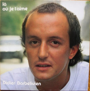 Didier Barbelivien : Là Où Je T'aime (LP, Album)