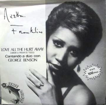 Aretha Franklin Cantando A Dúo con George Benson : Love All The Hurt Away (Amor A Pesar De Todo)  (7", Single)