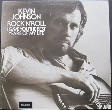 Kevin Johnson (5) : Rock'N'Roll (I Gave You The Best Years Of My Life) (LP, Album)