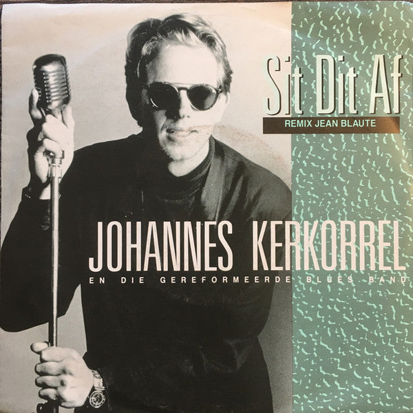 Johannes Kerkorrel En Die Gereformeerde Blues Band : Sit Dit Af (7", Single)