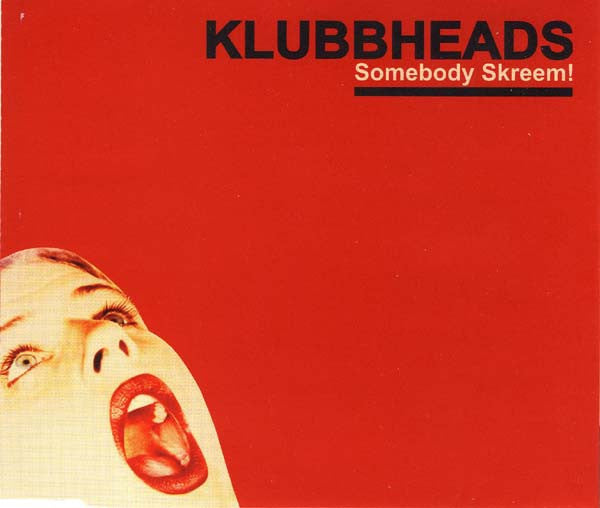 Klubbheads : Somebody Skreem! (CD, Maxi)