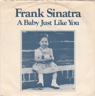 Frank Sinatra : A Baby Just Like You (7", Single)